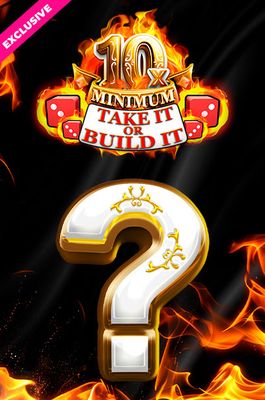 10x Minimum Take It Or Build It